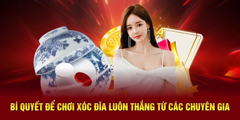Bí quyết chơi xóc đĩa để luôn thắng