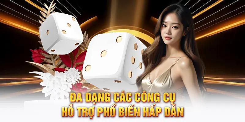 Đa dạng các công cụ hỗ trợ phổ biến hấp dẫn
