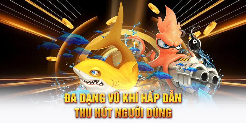 Đa dạng vũ khí hấp dẫn thu hút người dùng
