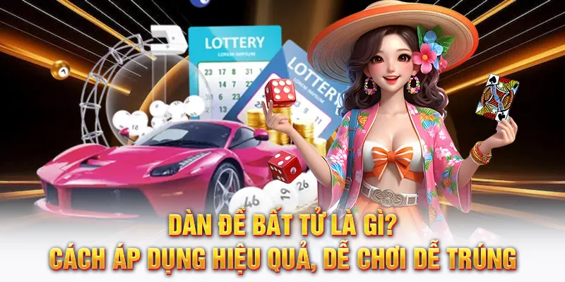 Dàn đề bất tử là gì cách áp dụng hiệu quả dễ chơi dễ trúng thưởng