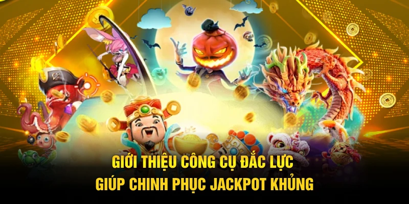 Giới thiệu công cụ đắc lực giúp chinh phục Jackpot khủng
