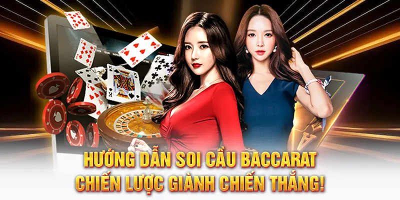 hướng dẫn soi cầu bacarat chiến lược dành chiến thắng