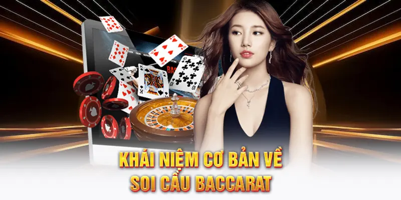 Khái niệm cơ bản về Soi cầu Baccarat là gì?