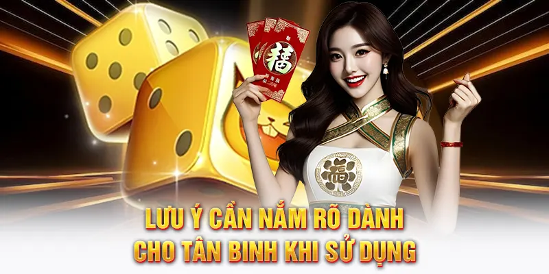 Lưu ý cần nắm rõ dành cho tân binh khi sử dụng