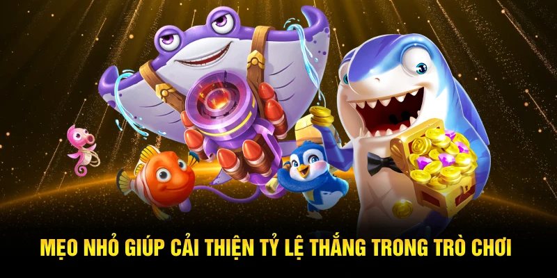 Mẹo nhỏ giúp cải thiện tỷ lệ thắng trong trò chơi