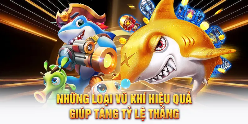 Những loại vũ khí hiệu quả giúp tăng tỷ lệ thắng