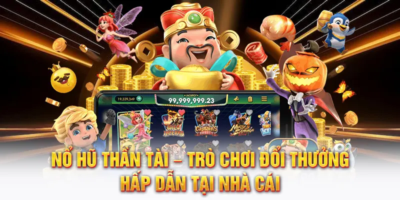 Nổ hủ thần tài trò chơi đời thường hấp dẫn
