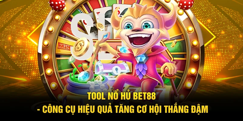 tool nổ hủ bet88